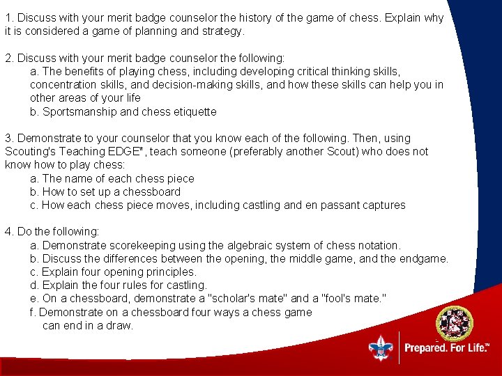 1. Discuss with your merit badge counselor the history of the game of chess.