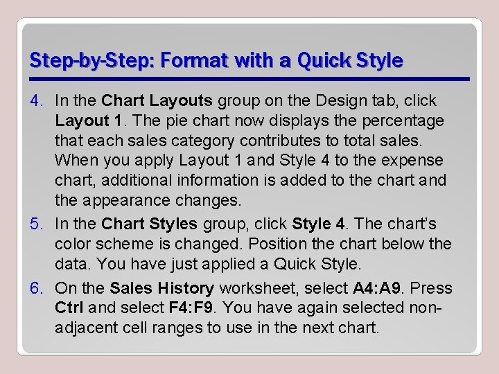 Step-by-Step: Format with a Quick Style 4. In the Chart Layouts group on the