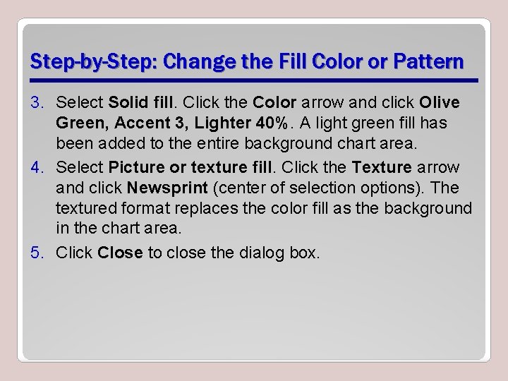 Step-by-Step: Change the Fill Color or Pattern 3. Select Solid fill. Click the Color