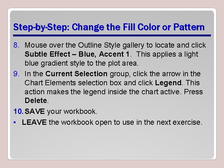 Step-by-Step: Change the Fill Color or Pattern 8. Mouse over the Outline Style gallery