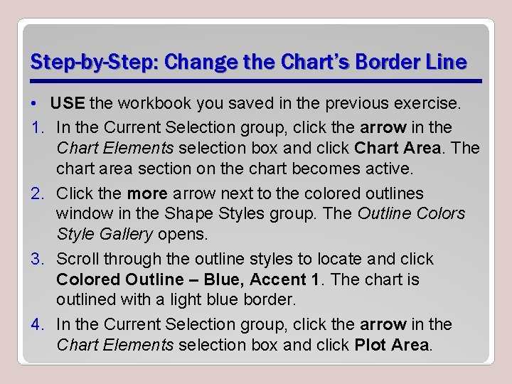 Step-by-Step: Change the Chart’s Border Line • USE the workbook you saved in the