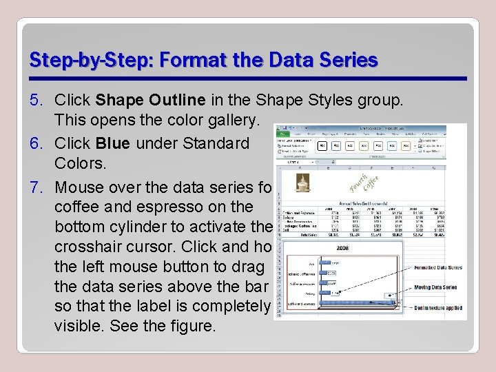 Step-by-Step: Format the Data Series 5. Click Shape Outline in the Shape Styles group.