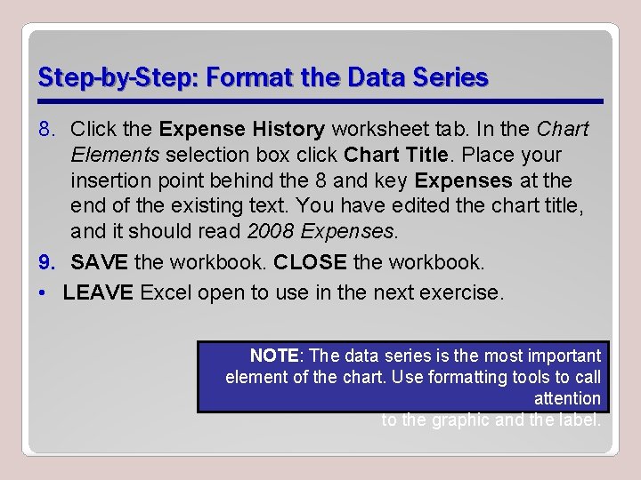 Step-by-Step: Format the Data Series 8. Click the Expense History worksheet tab. In the