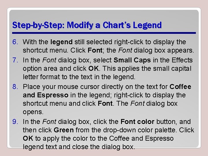 Step-by-Step: Modify a Chart’s Legend 6. With the legend still selected right-click to display