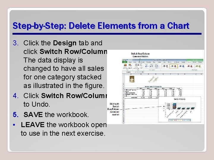 Step-by-Step: Delete Elements from a Chart 3. Click the Design tab and click Switch