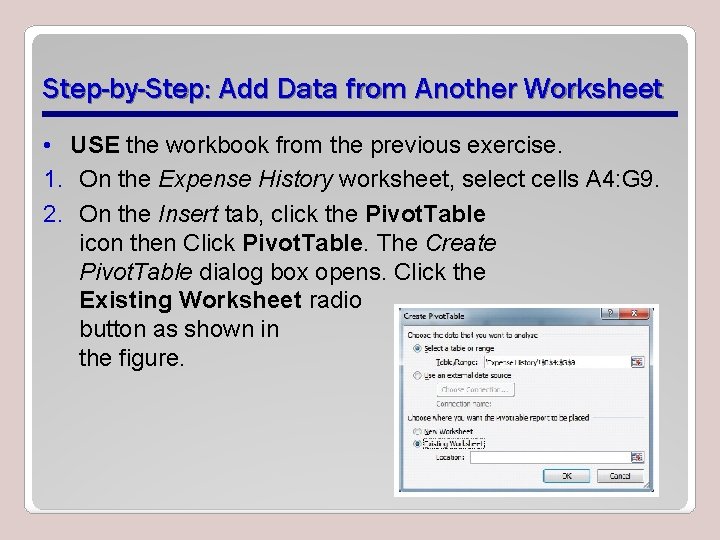 Step-by-Step: Add Data from Another Worksheet • USE the workbook from the previous exercise.