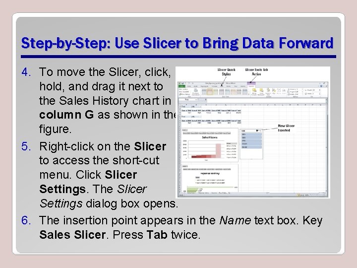 Step-by-Step: Use Slicer to Bring Data Forward 4. To move the Slicer, click, hold,