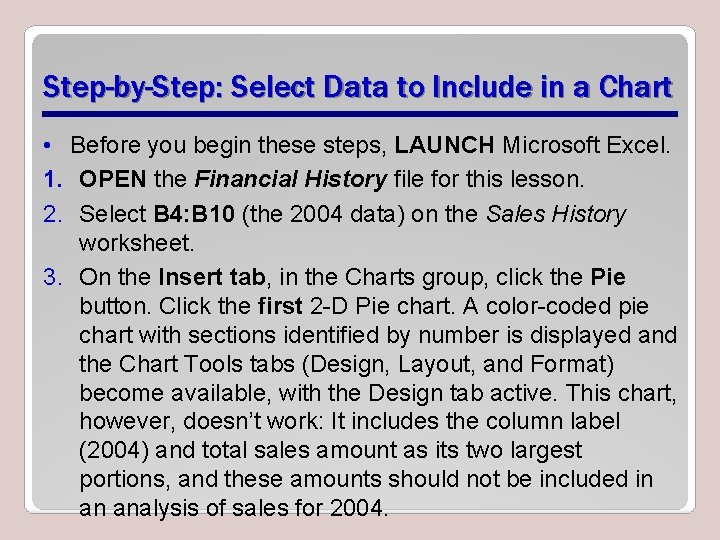 Step-by-Step: Select Data to Include in a Chart • Before you begin these steps,