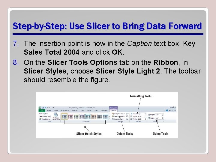 Step-by-Step: Use Slicer to Bring Data Forward 7. The insertion point is now in