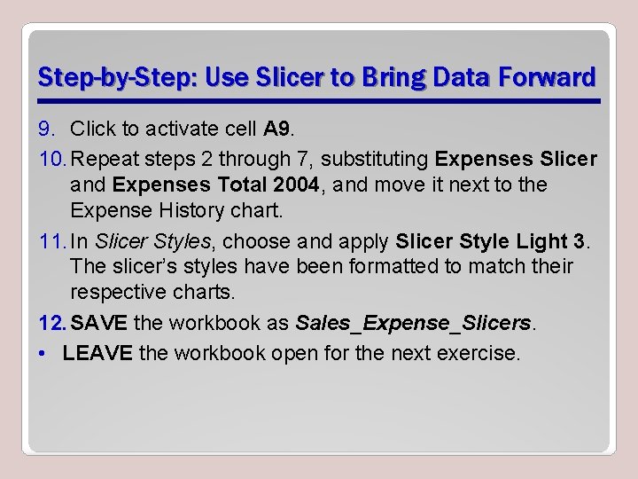 Step-by-Step: Use Slicer to Bring Data Forward 9. Click to activate cell A 9.