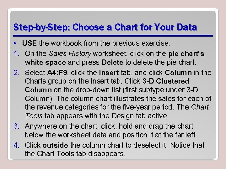 Step-by-Step: Choose a Chart for Your Data • USE the workbook from the previous