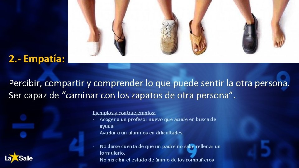 2. - Empatía: Percibir, compartir y comprender lo que puede sentir la otra persona.