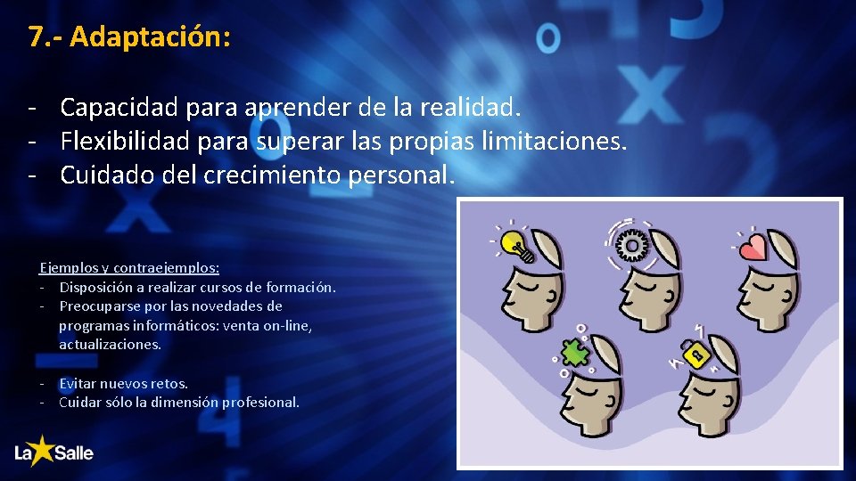 7. - Adaptación: - Capacidad para aprender de la realidad. - Flexibilidad para superar