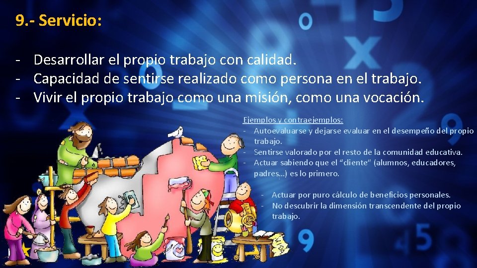 9. - Servicio: - Desarrollar el propio trabajo con calidad. - Capacidad de sentirse