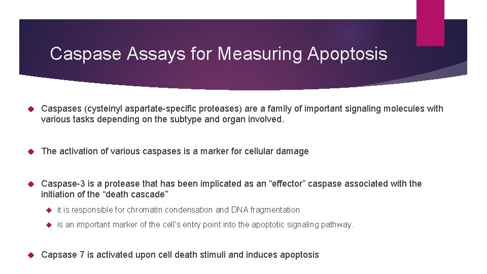 Caspase Assays for Measuring Apoptosis Caspases (cysteinyl aspartate-specific proteases) are a family of important