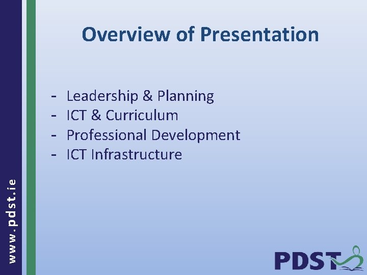 Overview of Presentation www. pdst. ie - Leadership & Planning ICT & Curriculum Professional