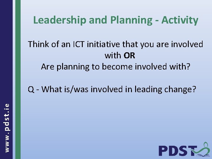 Leadership and Planning - Activity Think of an ICT initiative that you are involved
