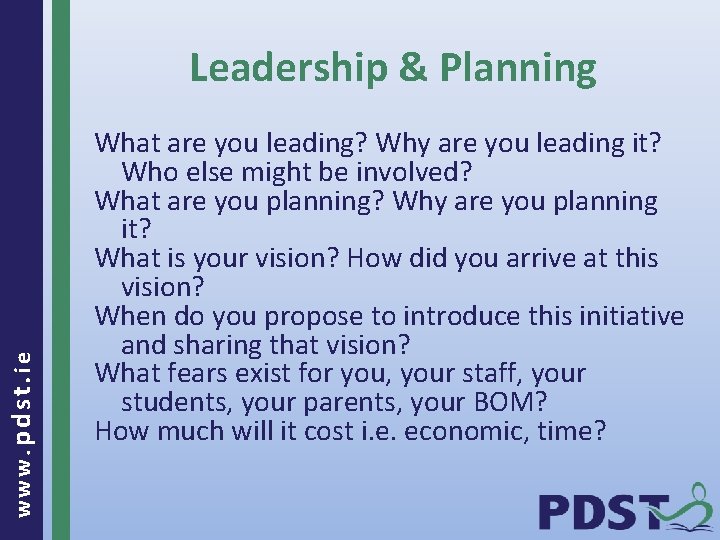 www. pdst. ie Leadership & Planning What are you leading? Why are you leading