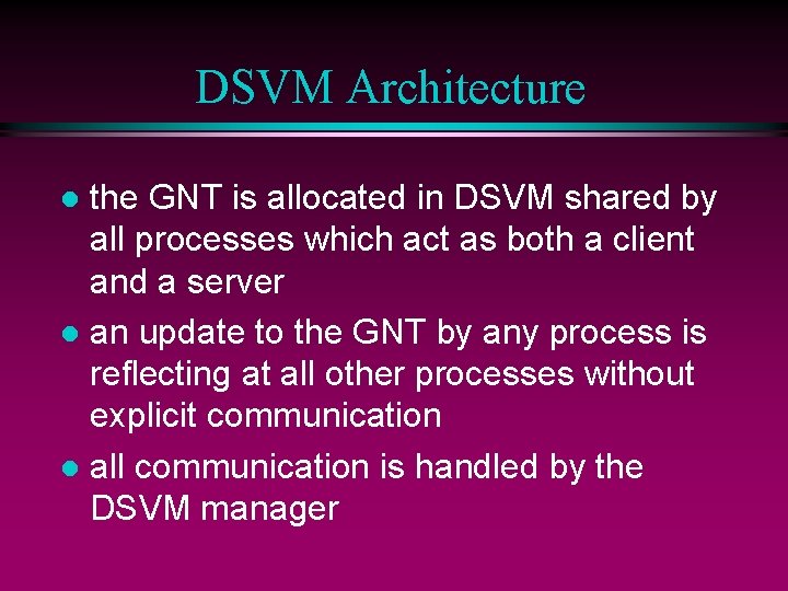 DSVM Architecture the GNT is allocated in DSVM shared by all processes which act