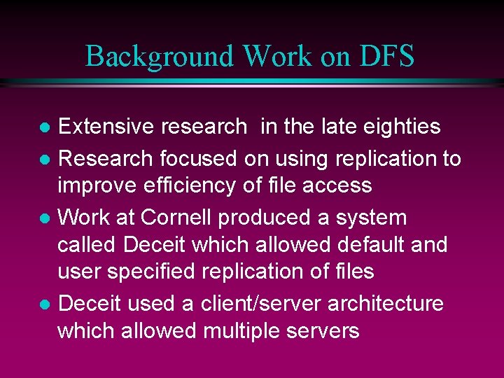 Background Work on DFS Extensive research in the late eighties l Research focused on