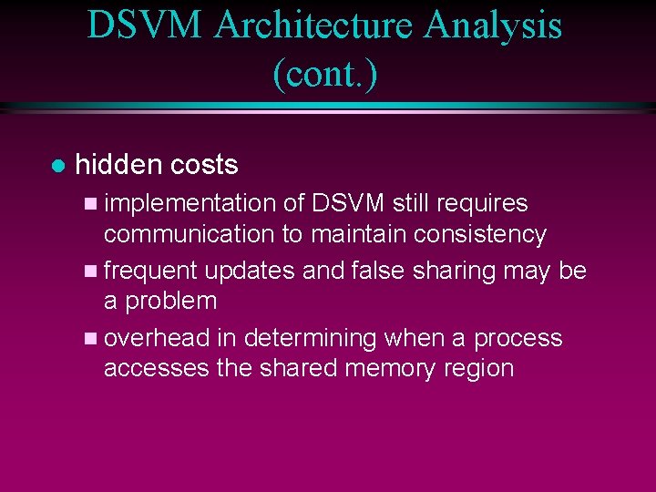 DSVM Architecture Analysis (cont. ) l hidden costs n implementation of DSVM still requires