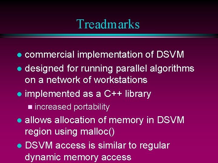 Treadmarks commercial implementation of DSVM l designed for running parallel algorithms on a network