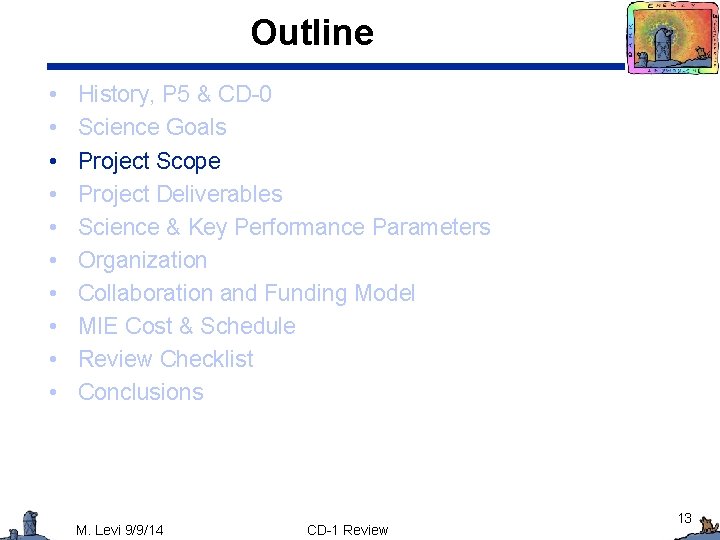 Outline • • • History, P 5 & CD-0 Science Goals Project Scope Project