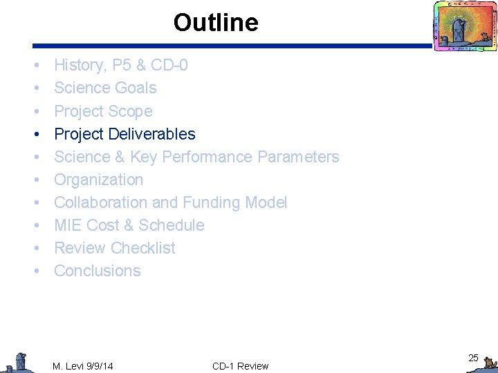 Outline • • • History, P 5 & CD-0 Science Goals Project Scope Project