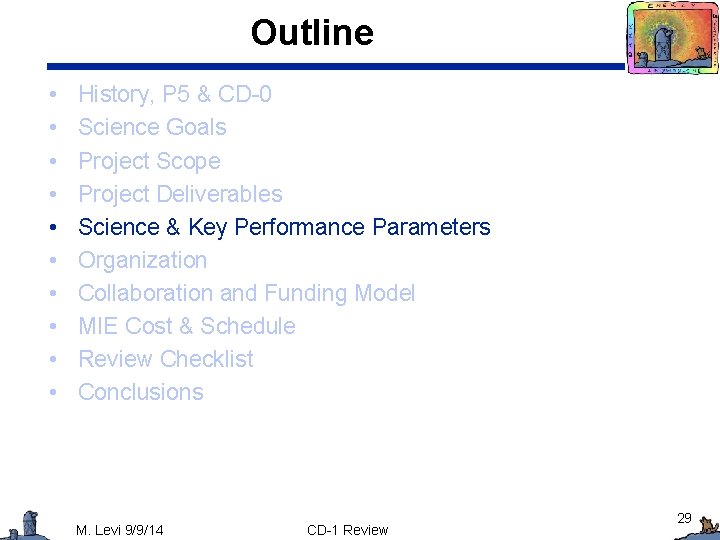 Outline • • • History, P 5 & CD-0 Science Goals Project Scope Project