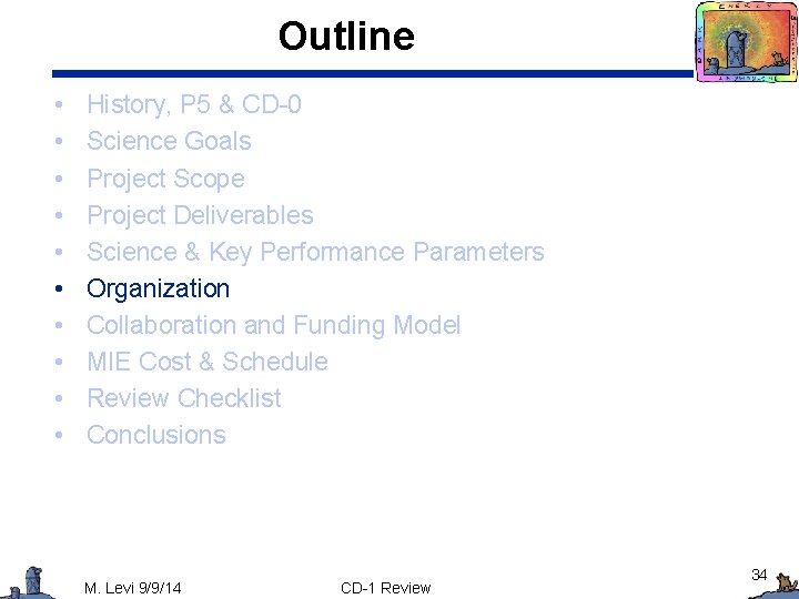 Outline • • • History, P 5 & CD-0 Science Goals Project Scope Project