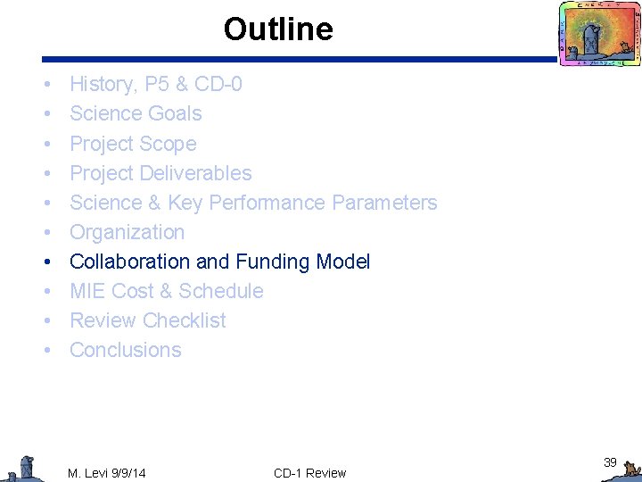 Outline • • • History, P 5 & CD-0 Science Goals Project Scope Project