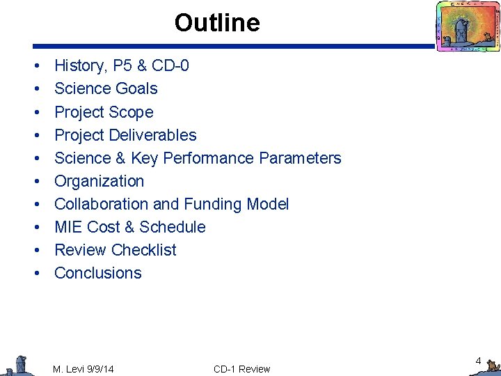Outline • • • History, P 5 & CD-0 Science Goals Project Scope Project