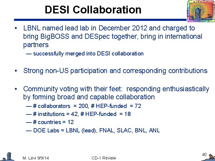 DESI Collaboration • LBNL named lead lab in December 2012 and charged to bring