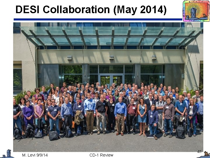 DESI Collaboration (May 2014) M. Levi 9/9/14 CD-1 Review 41 