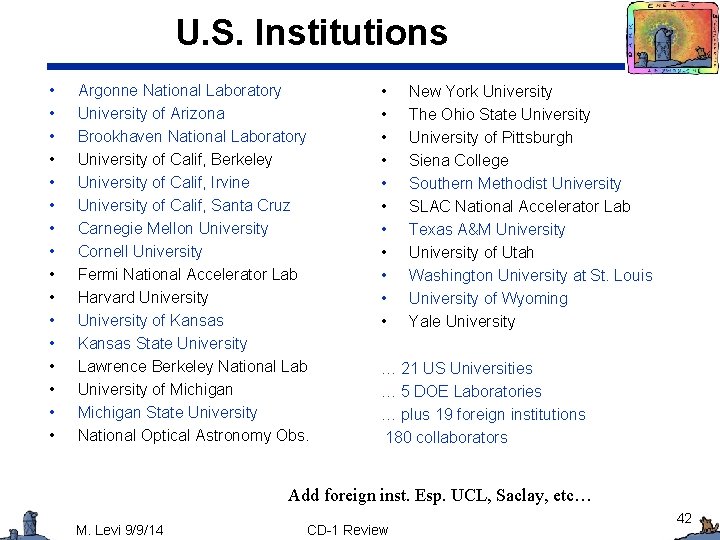 U. S. Institutions • • • • Argonne National Laboratory University of Arizona Brookhaven