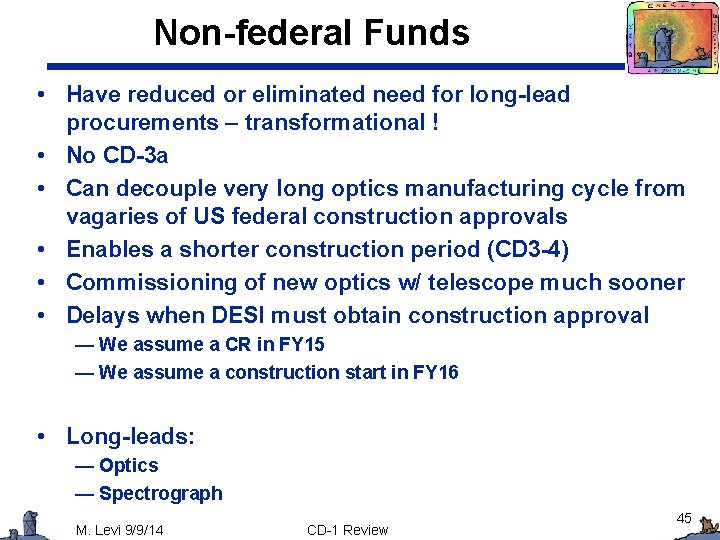 Non-federal Funds • Have reduced or eliminated need for long-lead procurements – transformational !