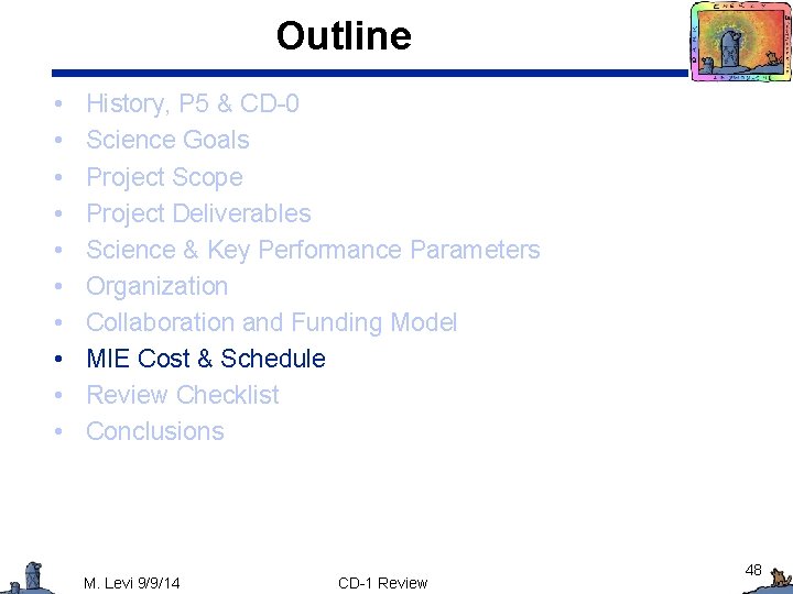 Outline • • • History, P 5 & CD-0 Science Goals Project Scope Project
