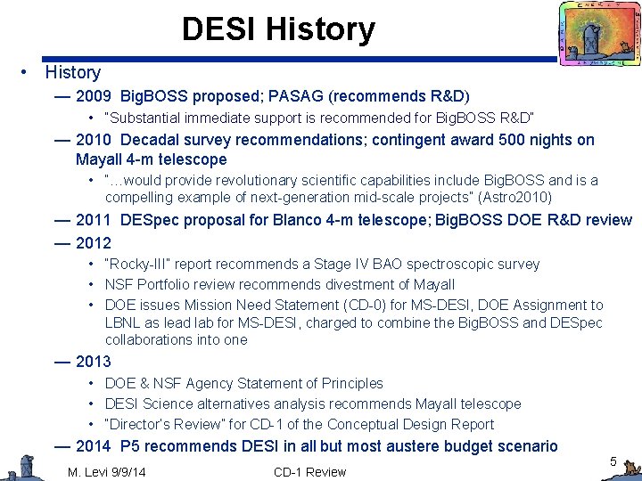 DESI History • History — 2009 Big. BOSS proposed; PASAG (recommends R&D) • “Substantial