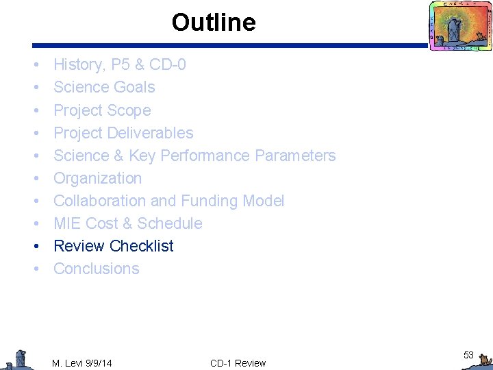 Outline • • • History, P 5 & CD-0 Science Goals Project Scope Project