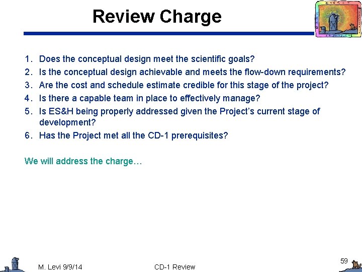 Review Charge 1. 2. 3. 4. 5. Does the conceptual design meet the scientific