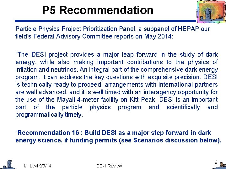 P 5 Recommendation Particle Physics Project Prioritization Panel, a subpanel of HEPAP our field’s