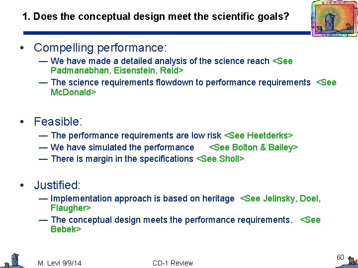 1. Does the conceptual design meet the scientific goals? • Compelling performance: — We