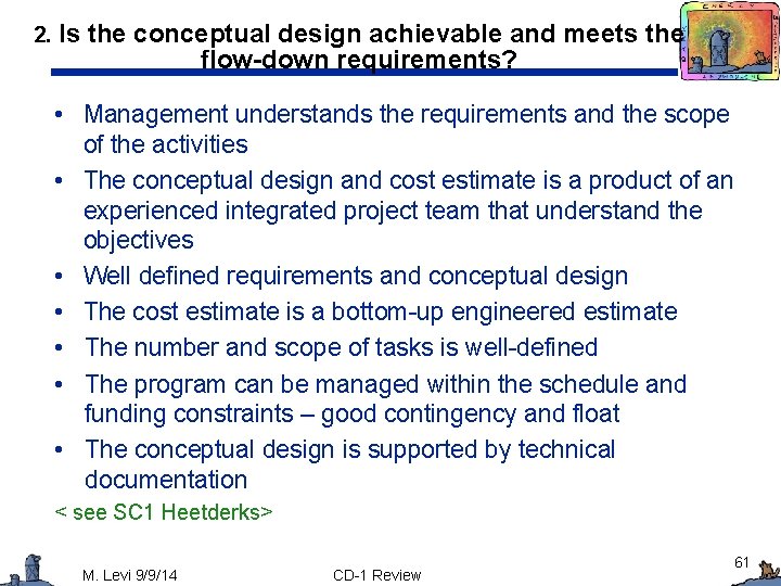 2. Is the conceptual design achievable and meets the flow-down requirements? • Management understands