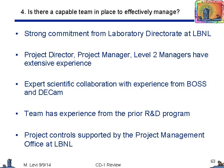 4. Is there a capable team in place to effectively manage? • Strong commitment