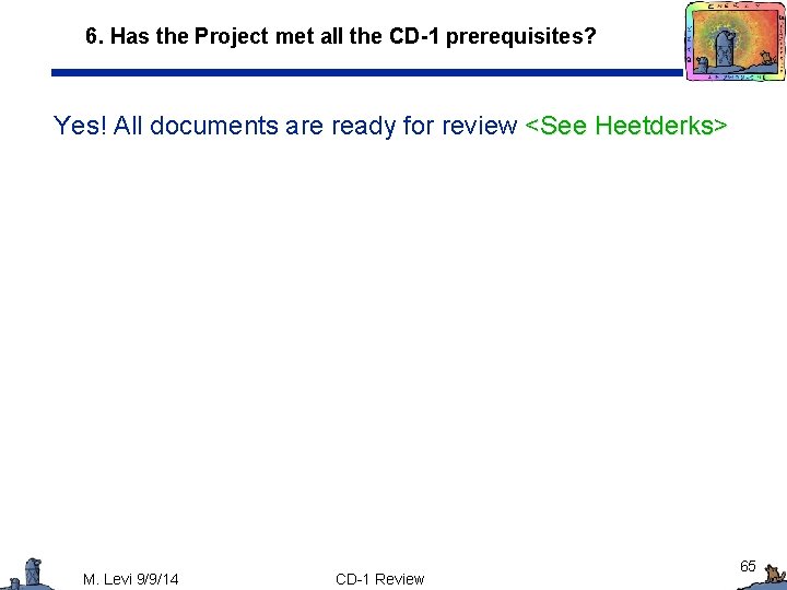 6. Has the Project met all the CD-1 prerequisites? Yes! All documents are ready