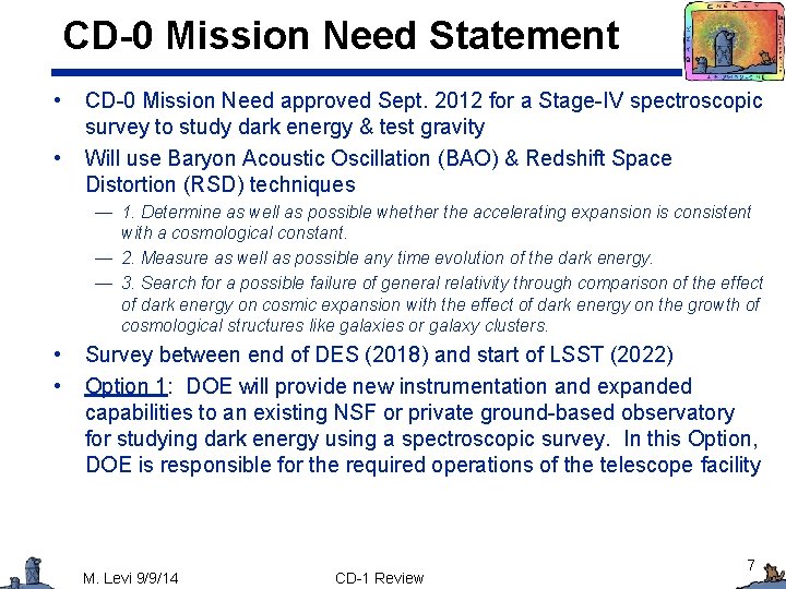 CD-0 Mission Need Statement • • CD-0 Mission Need approved Sept. 2012 for a