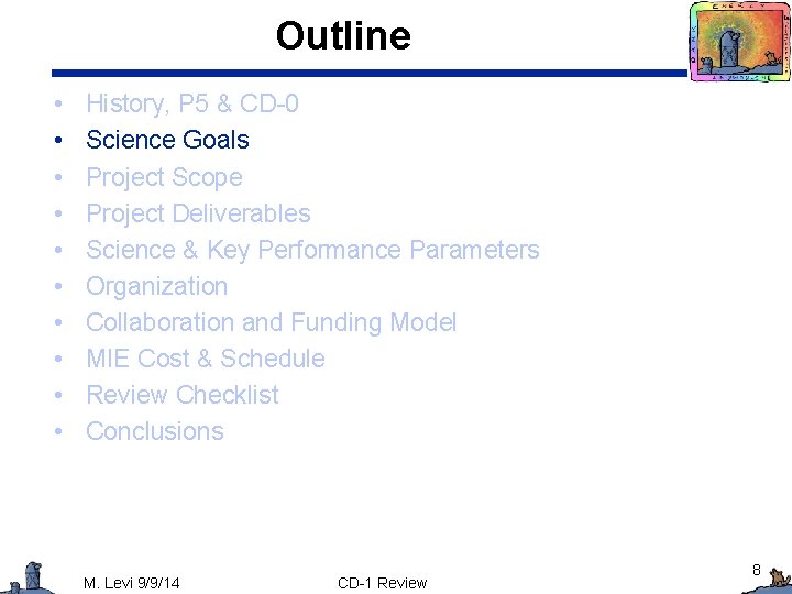 Outline • • • History, P 5 & CD-0 Science Goals Project Scope Project