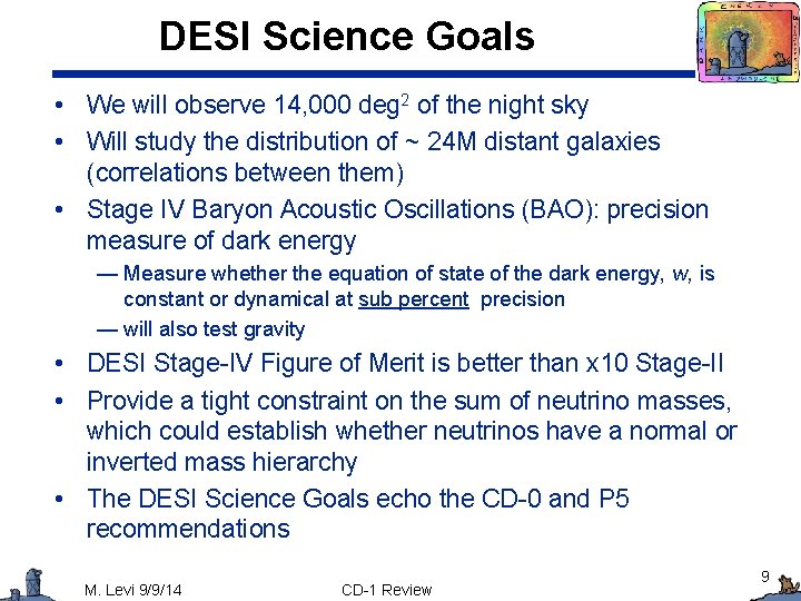 DESI Science Goals • We will observe 14, 000 deg 2 of the night