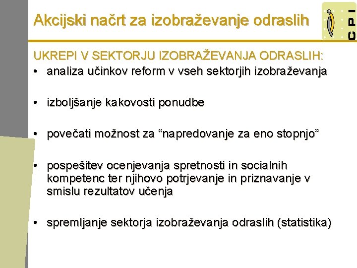 Akcijski načrt za izobraževanje odraslih UKREPI V SEKTORJU IZOBRAŽEVANJA ODRASLIH: • analiza učinkov reform