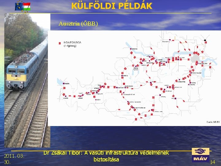 KÜLFÖLDI PÉLDÁK Ausztria (ÖBB) 2011. 03. 30. Dr Zsákai Tibor: A vasúti infrastruktúra védelmének